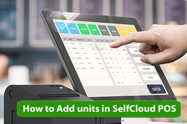 How to Add Units in in SelfCloudPOS.com